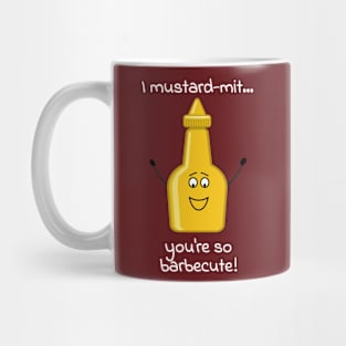 I mustard-mit, you are barbecute Mug